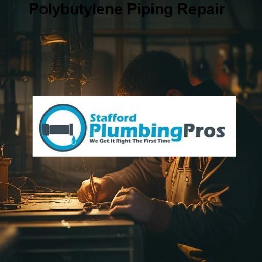 Stafford Plumbing Pros Polybutylene Piping Repair